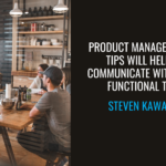 Product Managers: These Tips Will Help You Communicate with Cross-Functional Teams